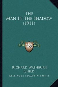 Cover image for The Man in the Shadow (1911)