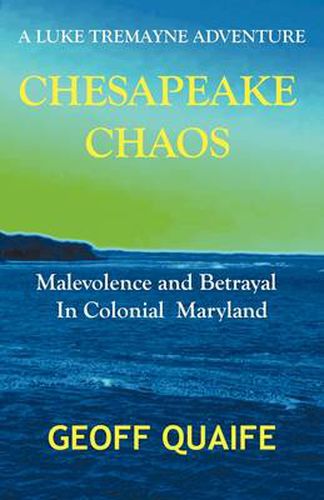 Chesapeake Chaos: A Luke Tremayne Adventure - Malevolence and Betrayal in Colonial Maryland