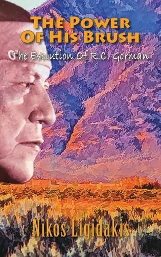 Cover image for The Power of His Brush: The Evolution of R.C. Gorman