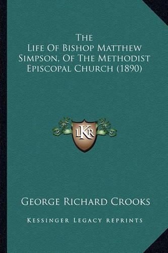 The Life of Bishop Matthew Simpson, of the Methodist Episcopal Church (1890)