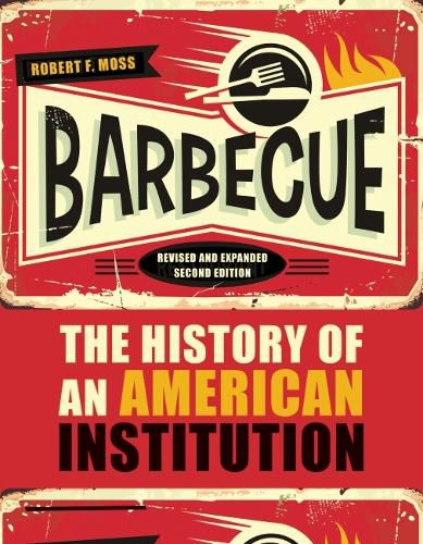 Barbecue: The History of an American Institution, Revised and Expanded