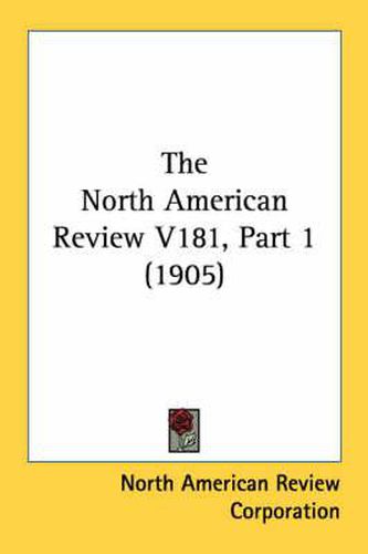 The North American Review V181, Part 1 (1905)