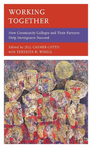 Cover image for Working Together: How Community Colleges and Their Partners Help Immigrants Succeed