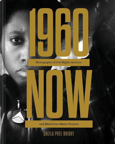 Cover image for #1960Now: Photographs of Civil Rights Activists and Black Lives Matter Protests