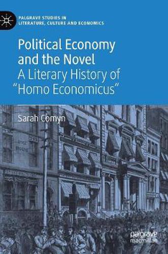 Cover image for Political Economy and the Novel: A Literary History of  Homo Economicus