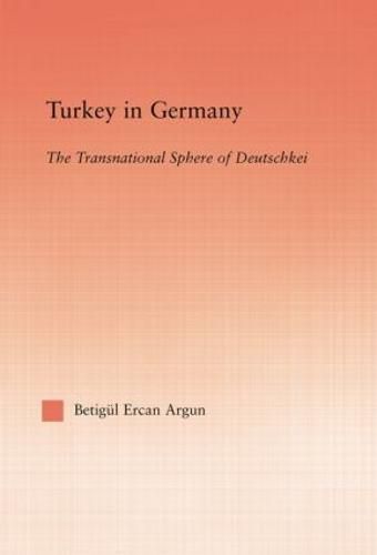 Cover image for Turkey in Germany: The Transitional Sphere of Deutschkei