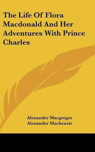 Cover image for The Life of Flora MacDonald and Her Adventures with Prince Charles