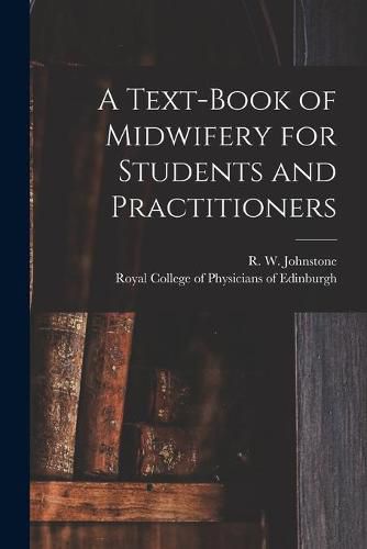 Cover image for A Text-book of Midwifery for Students and Practitioners