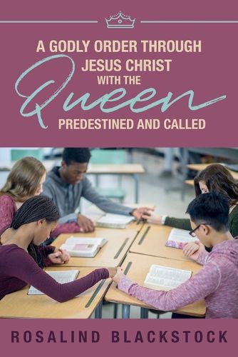 Cover image for Restoring Godly Order Through Jesus Christ with the Queen Predestined and Called