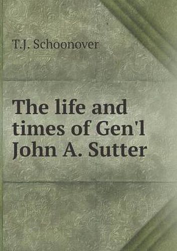 Cover image for The life and times of Gen'l John A. Sutter