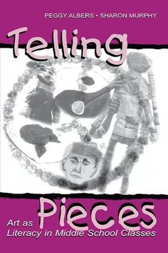 Cover image for Telling Pieces: Art As Literacy in Middle School Classes