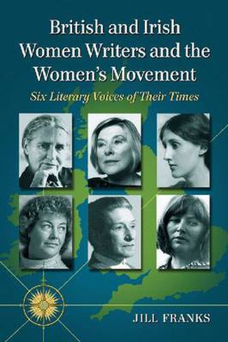 Cover image for British and Irish Women Writers and the Women's Movement: Six Literary Voices of Their Times