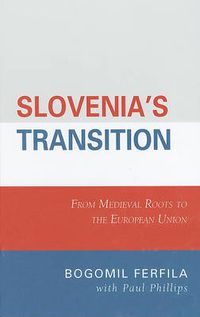 Cover image for Slovenia's Transition: From Medieval Roots to the European Union