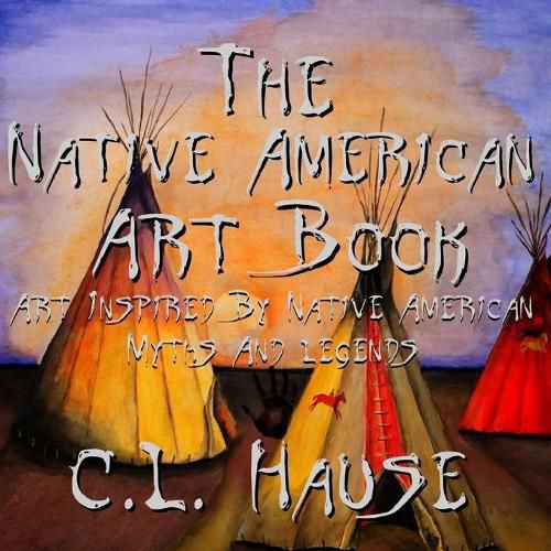 Cover image for The Native American Art Book Art Inspired By Native American Myths And Legends