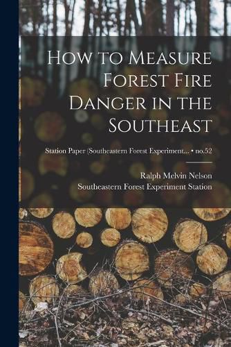 Cover image for How to Measure Forest Fire Danger in the Southeast; no.52