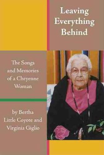 Cover image for Leaving Everything Behind: The Songs and Memories of a Cheyenne Woman