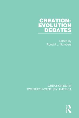 Creation-Evolution Debates: A Ten-Volume Anthology of Documents, 1903-1961