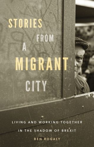 Cover image for Stories from a Migrant City: Living and Working Together in the Shadow of Brexit