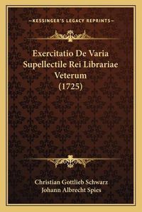 Cover image for Exercitatio de Varia Supellectile Rei Librariae Veterum (1725)