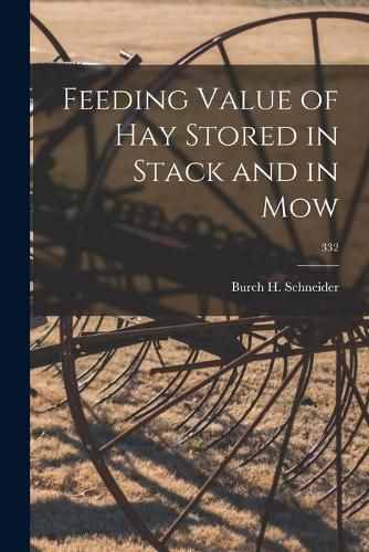 Cover image for Feeding Value of Hay Stored in Stack and in Mow; 332