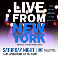 Cover image for Live from New York: The Complete, Uncensored History of Saturday Night Live as Told by Its Stars, Writers, and Guests