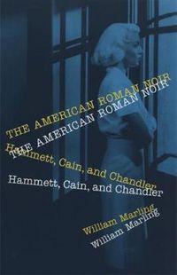 Cover image for The American Roman Noir: Hammett, Cain and Chandler