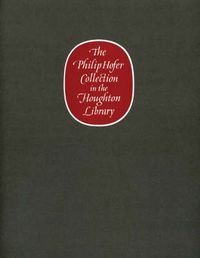 Cover image for The Philip Hofer Collection in the Houghton Library: A Catalogue of an Exhibition of The Philip Hofer Bequest in the Department of Printing and Graphic Arts