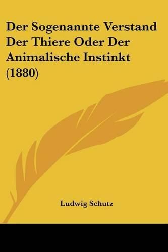 Cover image for Der Sogenannte Verstand Der Thiere Oder Der Animalische Instinkt (1880)