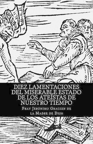 Cover image for Diez Lamentaciones del Miserable Estado de Los Ate stas de Nuestro Tiempo