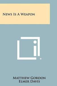 Cover image for News Is a Weapon