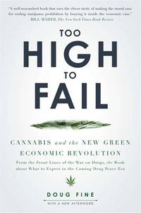 Cover image for Too High to Fail: Cannabis and the New Green Economic Revolution