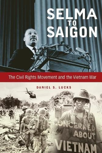 Cover image for Selma to Saigon: The Civil Rights Movement and the Vietnam War