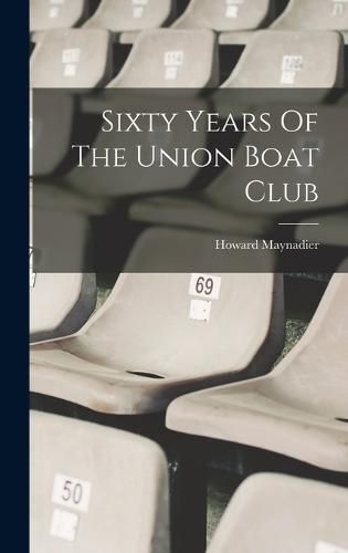 Sixty Years Of The Union Boat Club