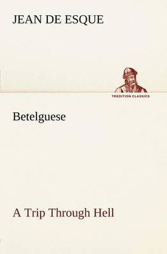 Cover image for Betelguese A Trip Through Hell