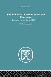 Cover image for Industrial Revolution on the Continent: Germany, France, Russia 1800-1914