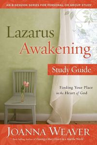 Cover image for Lazarus Awakening (Study Guide): Finding your Place in the Heart of God