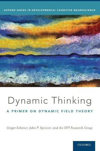 Cover image for Dynamic Thinking: A Primer on Dynamic Field Theory