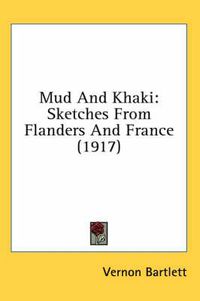 Cover image for Mud and Khaki: Sketches from Flanders and France (1917)