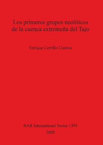 Cover image for Los primeros grupos neoliticos de la cuenca extremena del Tajo