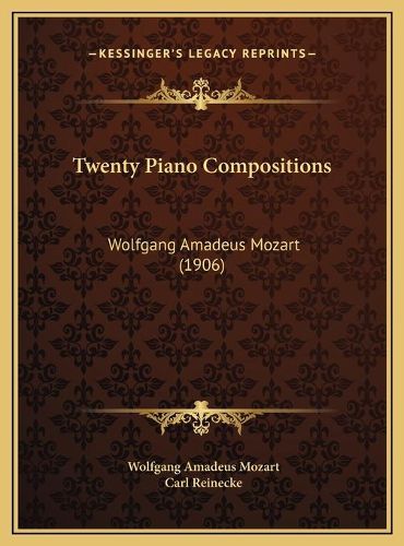 Twenty Piano Compositions: Wolfgang Amadeus Mozart (1906)