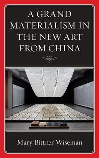 Cover image for A Grand Materialism in the New Art from China