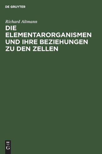 Cover image for Die Elementarorganismen Und Ihre Beziehungen Zu Den Zellen