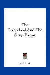 Cover image for The Green Leaf and the Gray: Poems