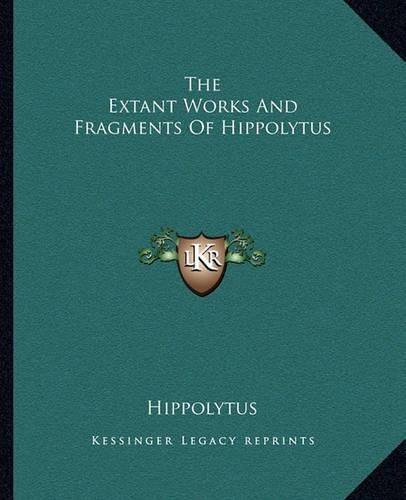 Cover image for The Extant Works and Fragments of Hippolytus