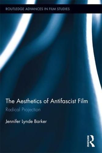 The Aesthetics of Antifascist Film: Radical Projection