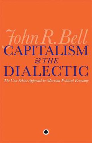 Capitalism and the Dialectic: The Uno-Sekine Approach to Marxian Political Economy