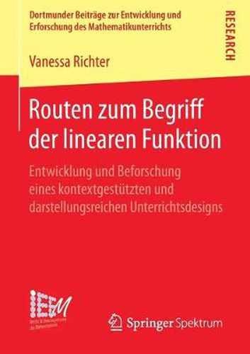 Cover image for Routen Zum Begriff Der Linearen Funktion: Entwicklung Und Beforschung Eines Kontextgestutzten Und Darstellungsreichen Unterrichtsdesigns