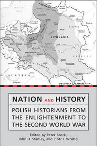 Cover image for Nation and History: Polish Historians from the Enlightenment to the Second World War