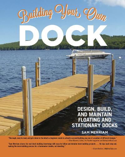 Cover image for Building Your Own Dock: Design, Build, and Maintain Floating and Stationary Docks