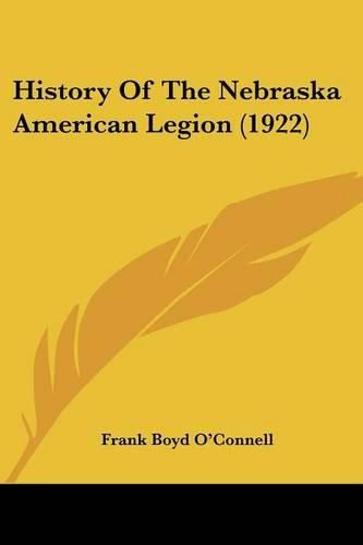 Cover image for History of the Nebraska American Legion (1922)